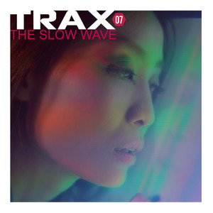 Trax 7 The Slow Wave