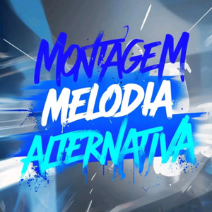 MONTAGEM MELODIA ALTERNATIVA