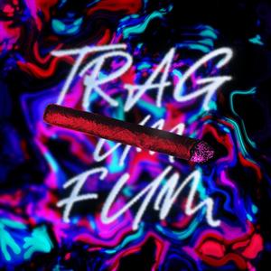 TRAG UN FUM (Explicit)