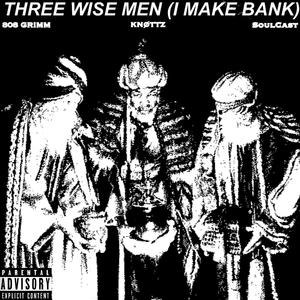THREE WISE MEN (I MAKE BANK) (Explicit)