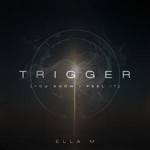 Trigger (You Know I Feel It)
