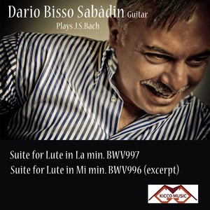 Dario Bisso Sabàdin-Guitar-Suite for Lute- J. S. Bach