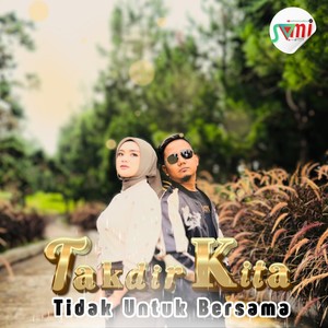 Takdir Kita Tidak Untuk Bersama