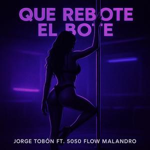 Que Rebote El Bote (feat. 5050 Flow Malandro) (Explicit)