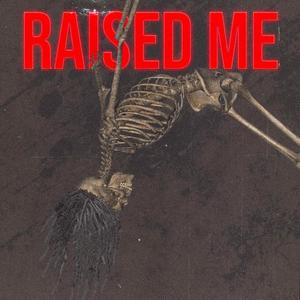 Raised Me (Explicit)