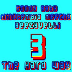 3 The Hard Way (feat. Minutemaid Meechy & Beezyvelli) [Explicit]