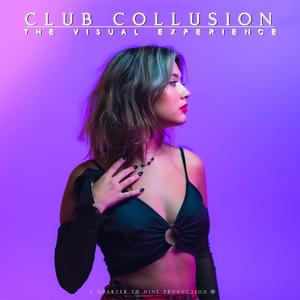 Club Collusion: The Visual Experience