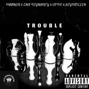 TROUBLE (feat. Loud MackBoyz Taymoney, Gfive & JayDrilleo) (Explicit)