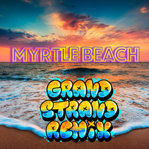 Myrtle Beach (Grand Strand Remix|Explicit)