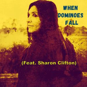 When Dominoes Fall (feat. Sharon Clifton)