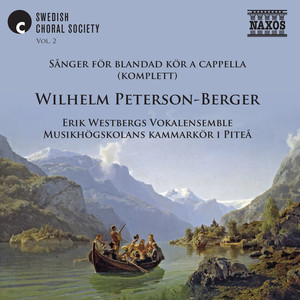 Peterson-berger, W.: Songs for Mixed Choir A Cappella (Complete) [Swedish Choral Society, Vol. 2] [Westberg]