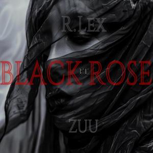 BLACK ROSE (feat. ZUU) [Explicit]