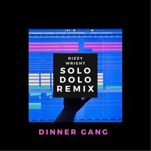 Solo Dolo (Dinner Gang Remix|Explicit)