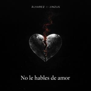No le hables de amor (feat. Alvarez)