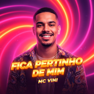 Fica Pertinho de Mim