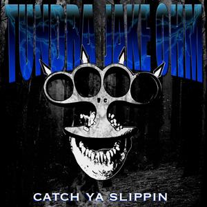 CATCH YA SLIPPIN (Explicit)