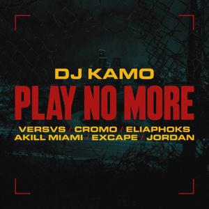 Play No More (feat. Versvs, Cromo, EliaPhoks, Akill Miami, Exc4pe & Jordan Skvnk) [Explicit]