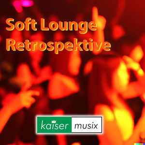 Soft Lounge (Retrospektive)