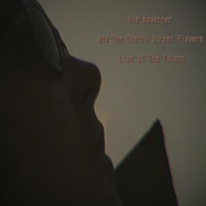 The Moderner and The Cherry Street Players (Live at The Tavern)