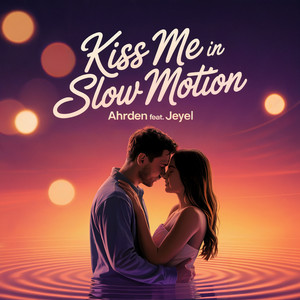 Kiss me in slow motion