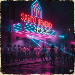 SANTO REMEDIO DISCOTECA Y BAR PARA TANTO PECADO (Remix)