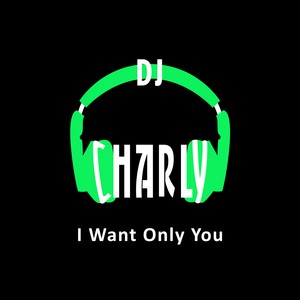I Want Only You