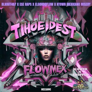 THE THOEDEST FLOWMEX (feat. BLKOUT407, ESE RAPS, EL GORDO FLOW, EL RODRIGUEZ & Dj HTX DREW) [SLOWED AND CHOPPED] [Explicit]