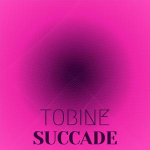 Tobine Succade