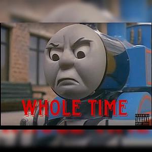 Whole Time (Explicit)