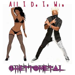 All I Do Is Win (feat. Scoonie Gee) [Ghettometal Cover] [Explicit]