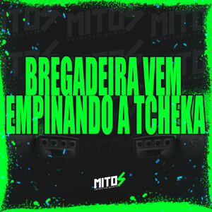 Bregadeira Vem Empinando a Tcheka (Explicit)