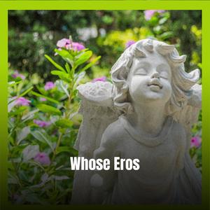 Whose Eros