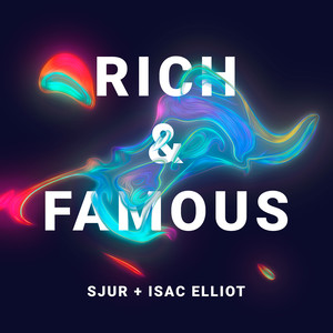 Rich & Famous (with Isac Elliot)