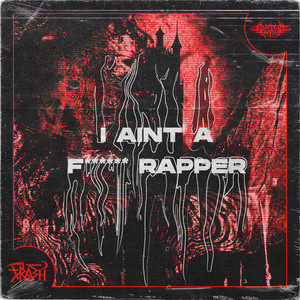 I AINT A ****ING RAPPER (Explicit)