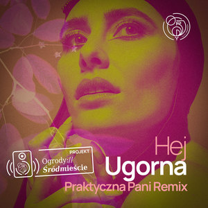 Hej – projekt Ogrody Śródmieście (Praktyczna Pani Remix)