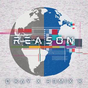REASON (feat. D'Kay & R3MiX K|Explicit)