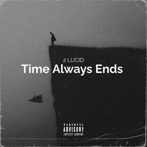 Time Always Ends (Explicit)