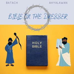 Bible On The Dresser (feat. Ahyalawan)