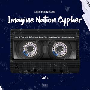 Imagine Nation Cypher (feat. Papa Ji, Diet Sushi, JUZ, $urly, EddyMakesThings & SteveClownEmoji) (Vol.3) (Explicit)