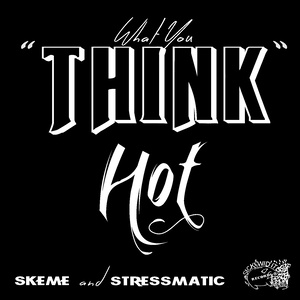 What You Think (feat. Skeme & Stressmatic)