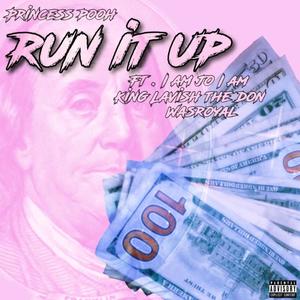 Run It Up (feat. King Lavish Tha Don, IAMJOIAM & WASroyal) [Explicit]