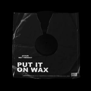 Put It On Wax (Explicit)