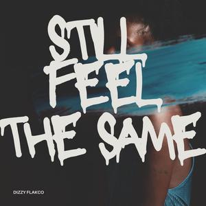 Still feel the same (Explicit)