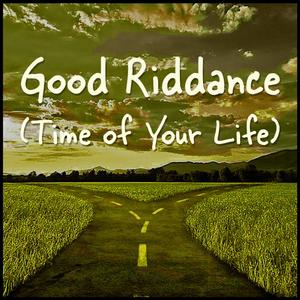 Time of Your Life (Good Riddance)