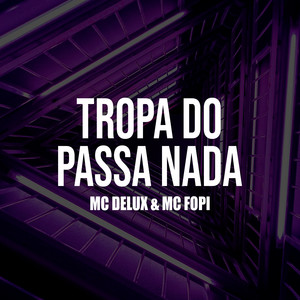 Tropa do Passa Nada (Explicit)