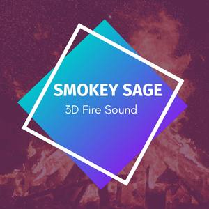 Smokey Sage - 3D Fire Sound