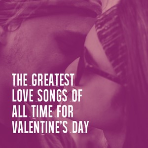 The Greatest Love Songs of All Time for Valentine's Day