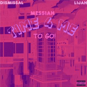 Time 4 me to go (feat. Lijah & Dismissal) (Explicit)