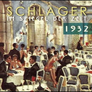 Schlager im Spiegel der Zeit – 1932