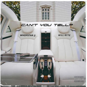 Can't You Tell (feat. Will ryte) [Explicit]